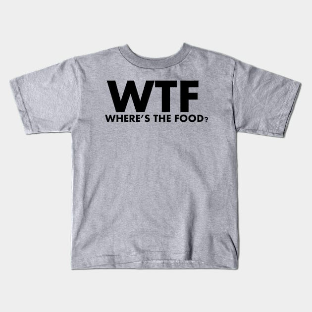 WTF Where's The Food Kids T-Shirt by SillyShirts